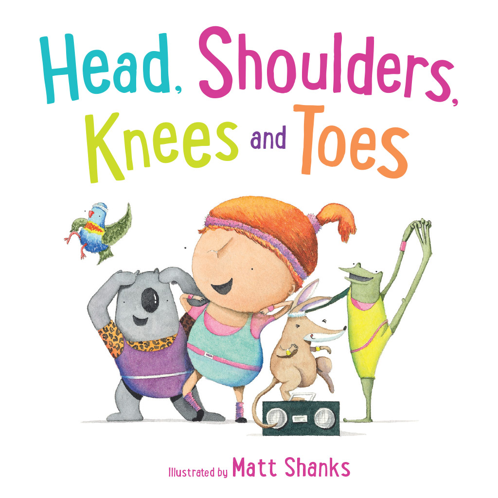 Head, Shoulders, Knees and Toes, Matt Shanks, Scholastic Australia
